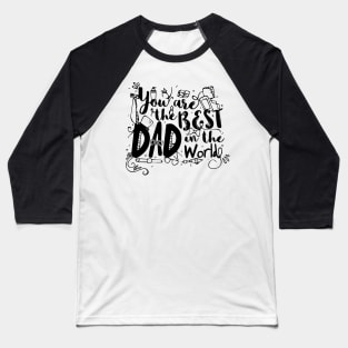 You are the best dad in the world Baseball T-Shirt